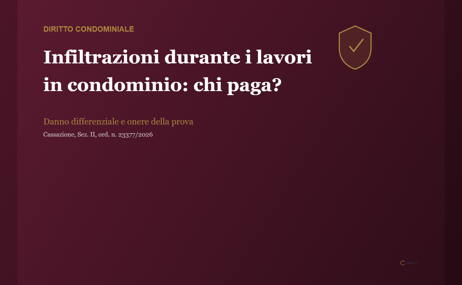 Infiltrazioni in condominio durante i lavori: danno differenziale e onere della prova - Cassazione 23377/2026