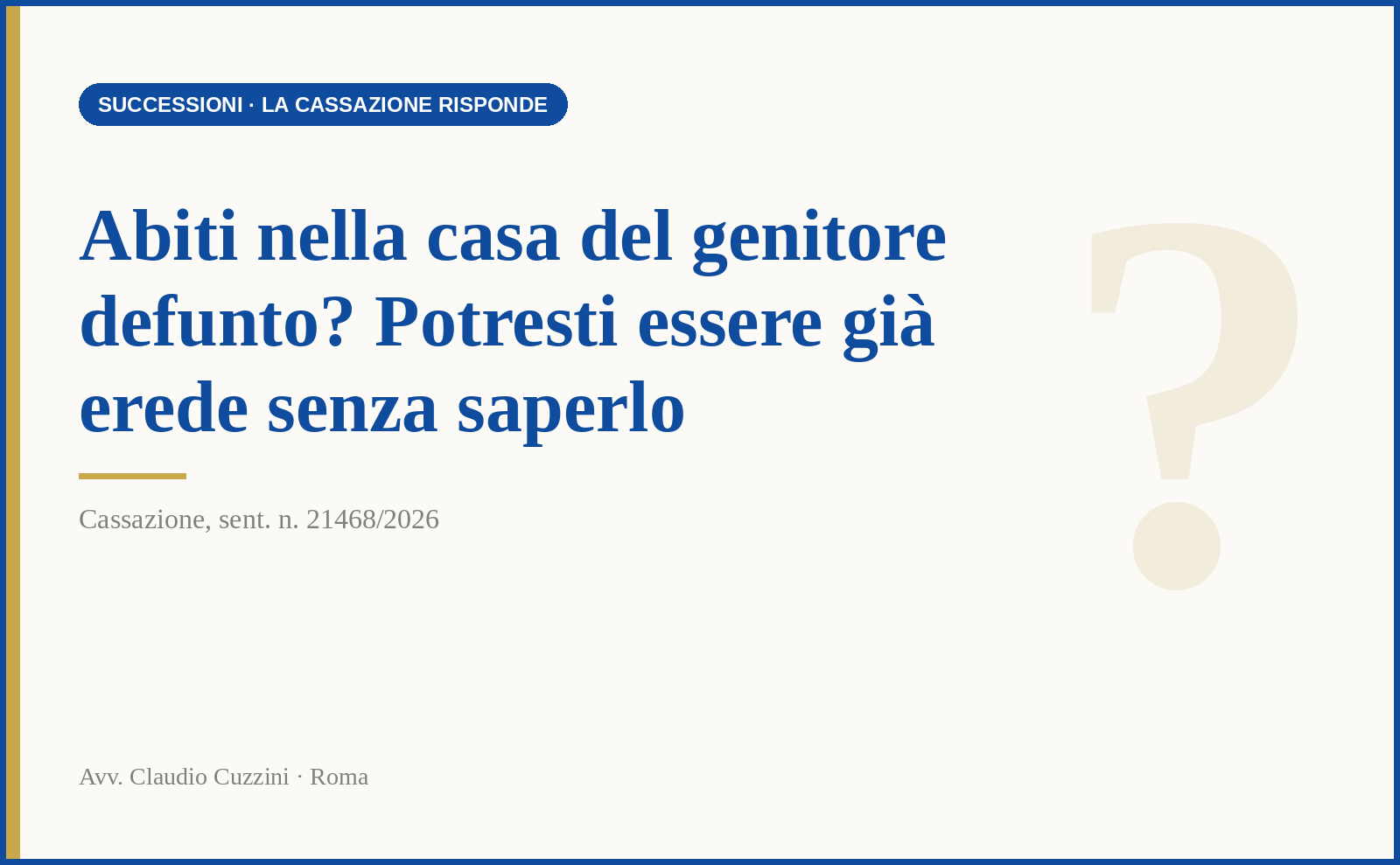 Erede automatico della casa del defunto: la trappola dell'art. 485 c.c.
