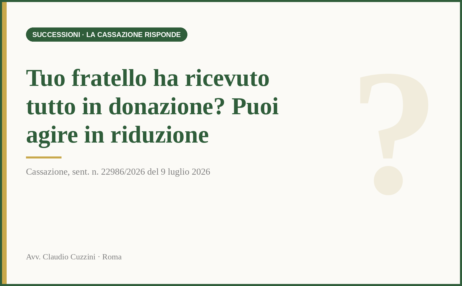 Tuo fratello ha ricevuto tutto in donazione? Puoi agire in riduzione - Cass. sent. n. 22986/2026 del 9 luglio 2026