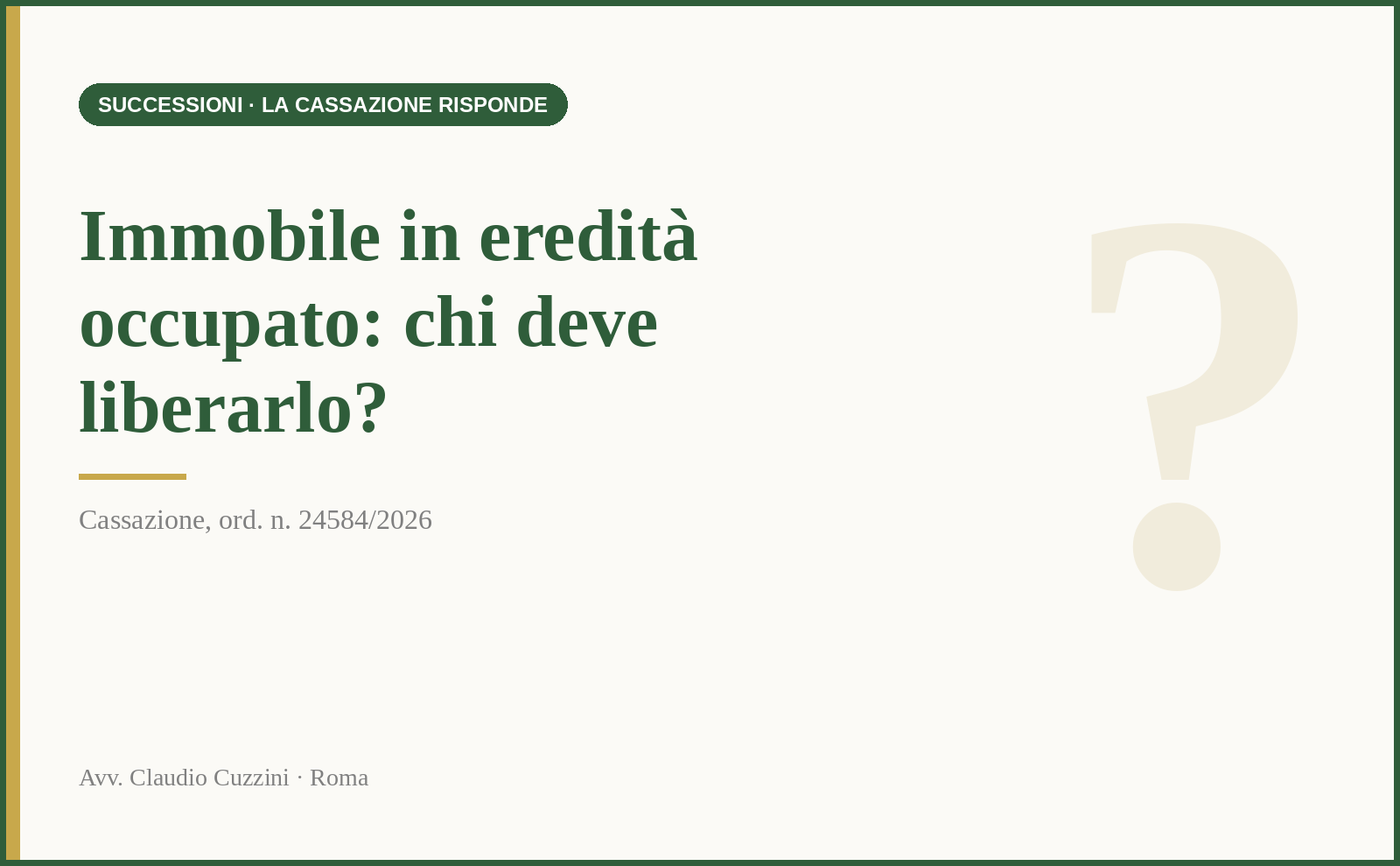Immobile in eredità occupato da un conduttore: rilascio secondo Cass. 24584/2026