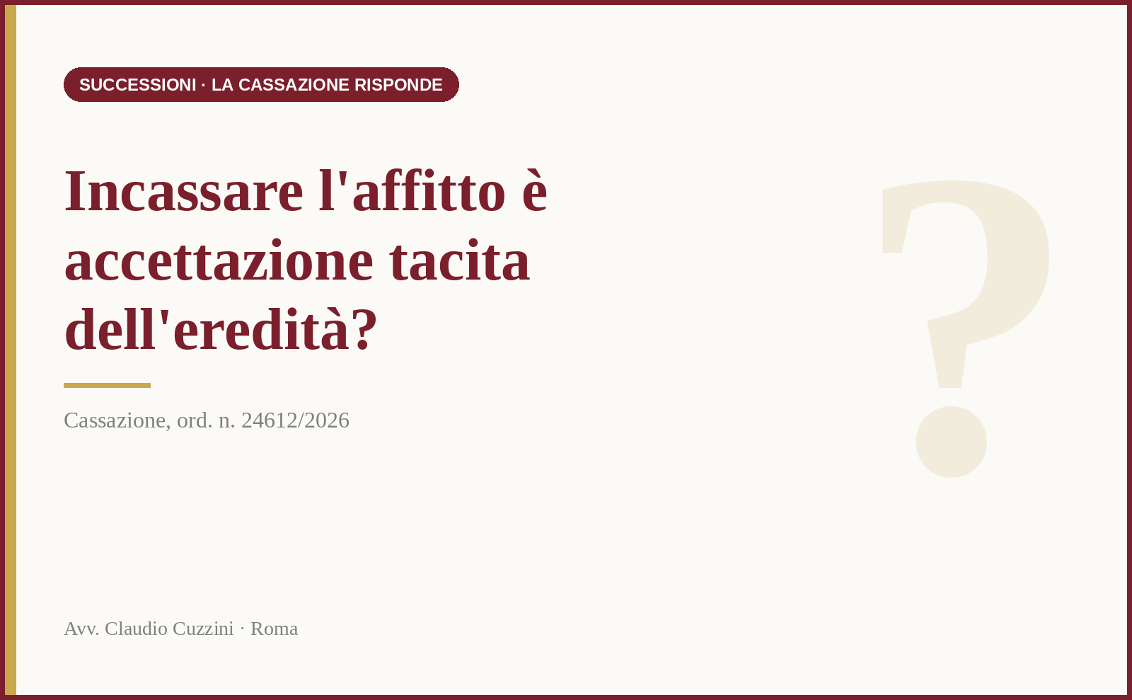 Accettazione tacita dell'eredità - incassare l'affitto di un immobile ereditato (Cass. 24612/2026)