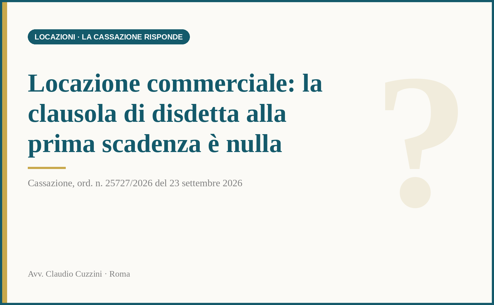 Disdetta alla prima scadenza locazione commerciale - Cass. 25727/2026