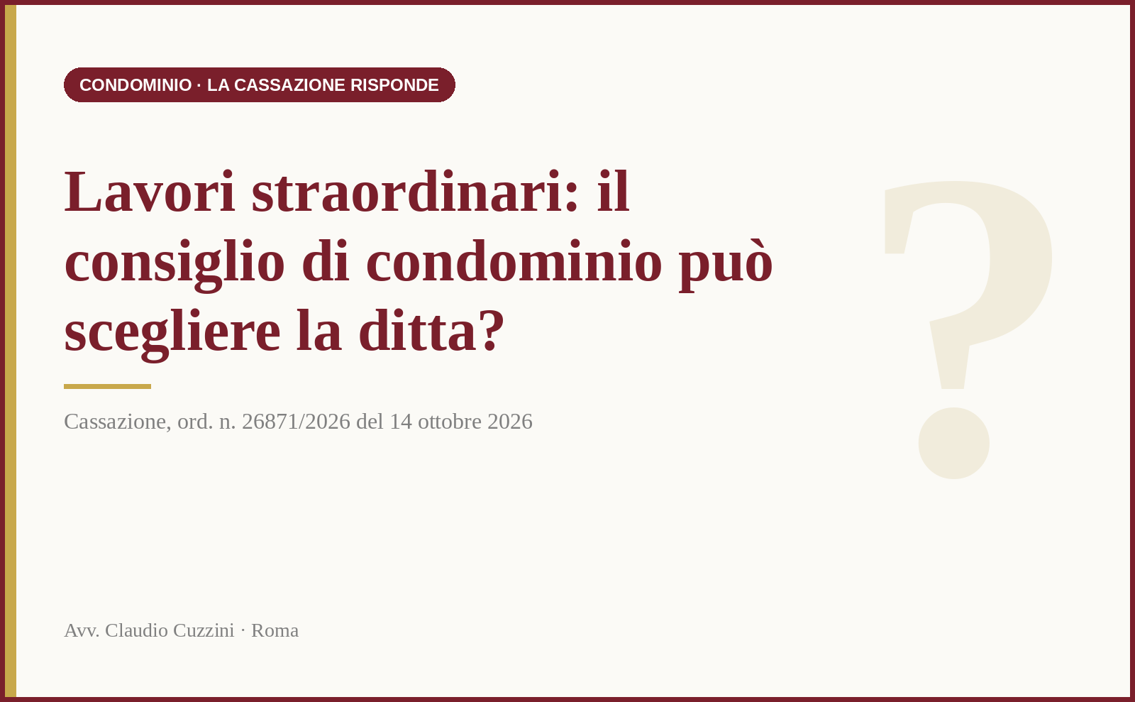 Consiglio di condominio e scelta della ditta per i lavori straordinari - Cass. 26871/2026