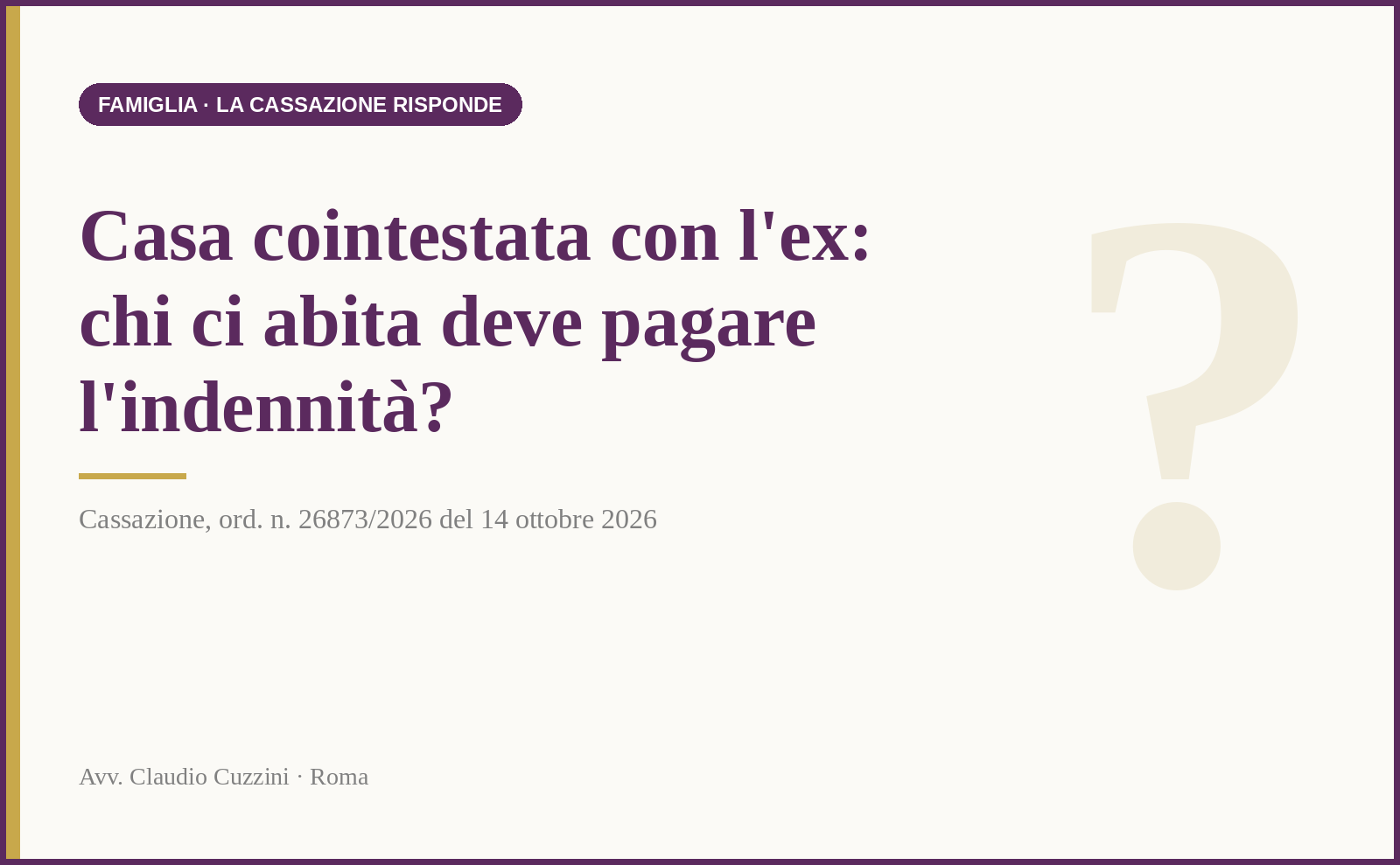 Indennità di occupazione della casa cointestata tra ex coniugi - Cass. 26873/2026